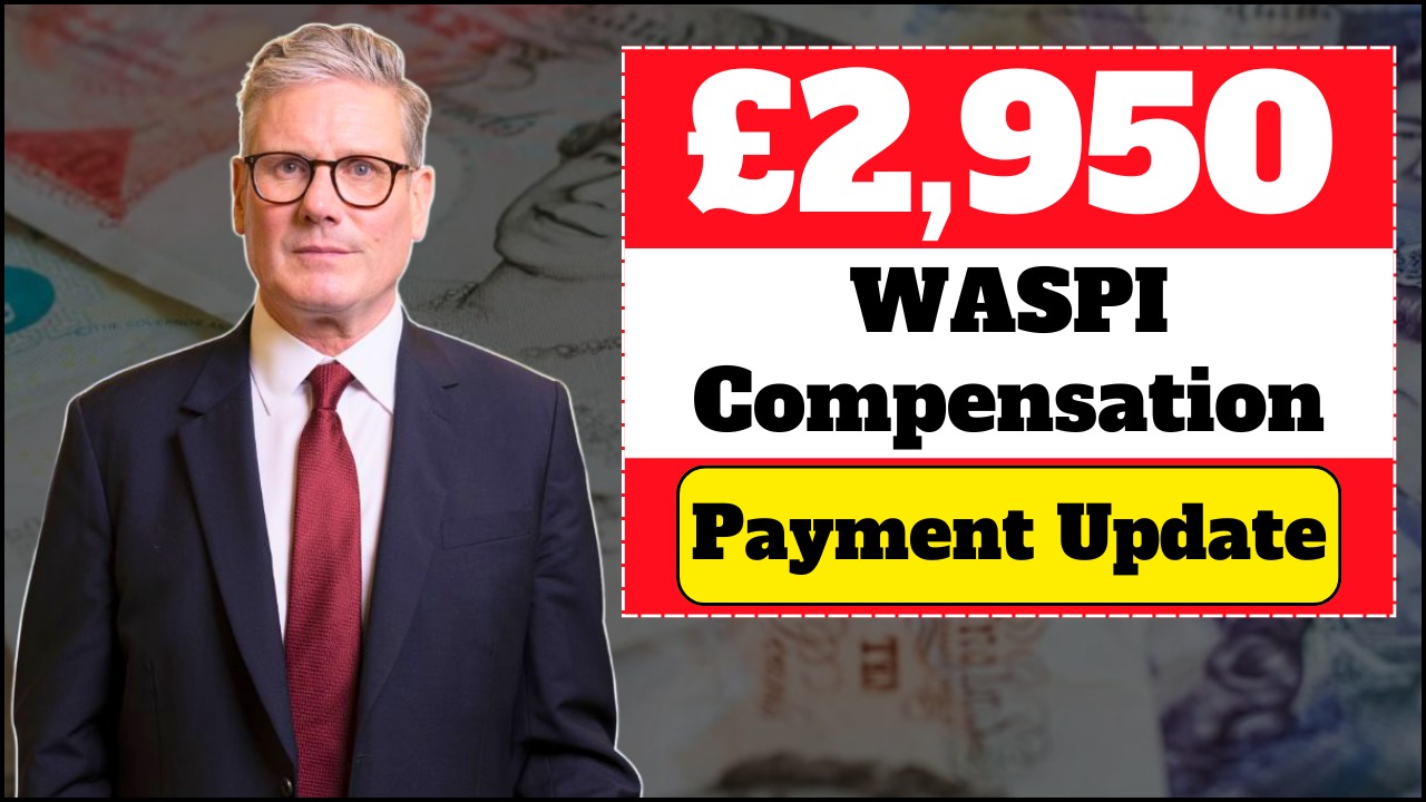 DWP WASPI £2,950 Compensation Update – Are You on the October 2025 List?