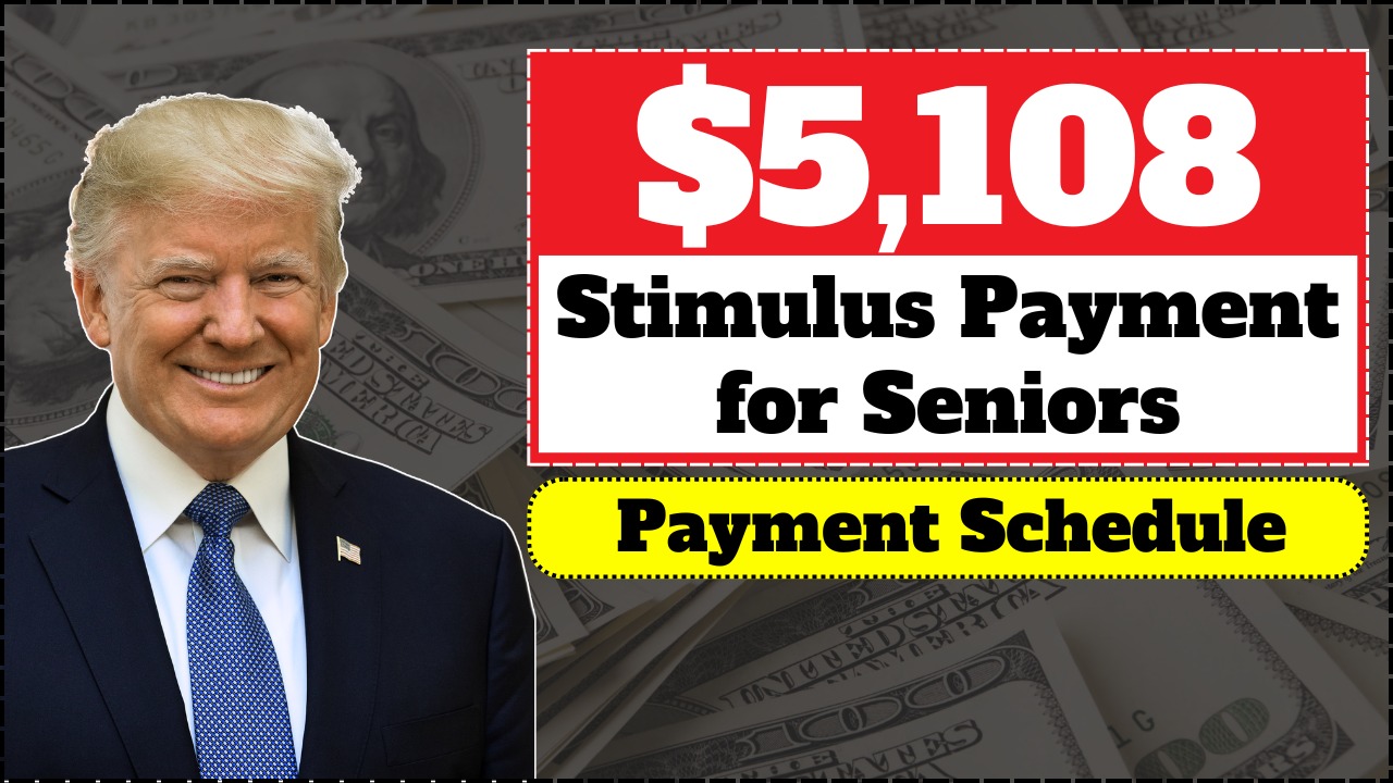$5,108 Stimulus Payment for Seniors – October 2025 Full Schedule and Details
