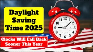 Daylight Saving Time 2025 – Clocks Will Fall Back Sooner This Year